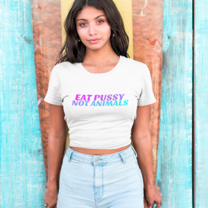 Eat Pussy No Animals - Crop Top